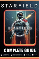 Starfield Complete Guide: Best Tips and Cheats, Walkthrough, Strategies B0CH2D5H3W Book Cover