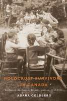 Holocaust Survivors in Canada: Exclusion, Inclusion, Transformation, 1947–1955 0887557767 Book Cover