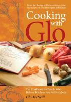 Cooking with Glo: The Cookbook for People Who Believe Kitchens Are for Everybody 1927097223 Book Cover