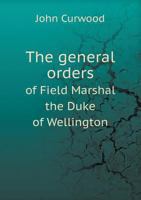 The General Orders of Field Marshal the Duke of Wellington 5518622120 Book Cover