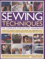 Sewing Techniques: The Complete Step-By-Step Handbook. Dorothy Wood 1844779068 Book Cover