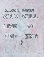 Who Will Live At The End? 173953011X Book Cover