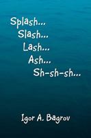 Splash...Slash...Lash...Ash...Sh-Sh-Sh...' 1436384982 Book Cover