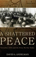 A Shattered Peace: Versailles 1919 and the Price We Pay Today 1630269042 Book Cover