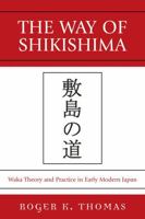 The Way of Shikishima: Waka Theory and Practice in Early Modern Japan 0761839801 Book Cover