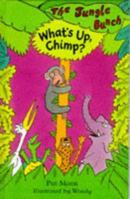 What's Up, Chimp? (Jungle Bunch) 1860391931 Book Cover