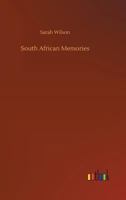 South African Memories: Social, Warlike & Sporting from Diaries Written at the Time 1017060991 Book Cover