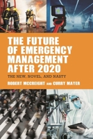 The Future of Emergency Management Management After 2020 : The New, Normal, and Novel 164143497X Book Cover