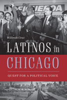 Latinos in Chicago: Quest for a Political Voice 0809338831 Book Cover