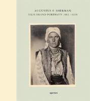 Augustus F. Sherman: Ellis Island Portraits 1905-1920 1931788901 Book Cover