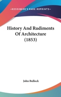 History And Rudiments Of Architecture 1120033624 Book Cover