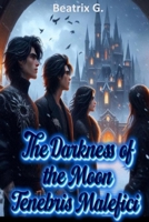 The Darkness of the Moon - Tenebris Malefici Final B0F2V9SM1F Book Cover