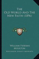 The Old World And The New Faith 0526672781 Book Cover
