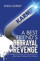 A Best Friend's Betrayal & Revenge: Karma Comes For Hers 0578615886 Book Cover