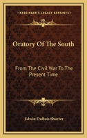 Oratory Of The South: From The Civil War To The Present Time 1432646095 Book Cover