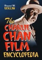 The Charlie Chan Film Encyclopedia 0786424524 Book Cover