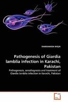 Pathogenesis of Giardia lamblia infection in Karachi, Pakistan 3639329783 Book Cover