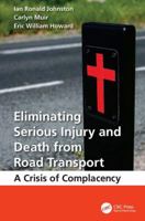 Eliminating Serious Injury and Death from Road Transport: A Crisis of Complacency 1138077135 Book Cover