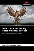 Rebirth: a necessary socio-cultural project 6203142557 Book Cover