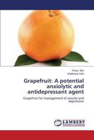 Grapefruit: A Potential Anxiolytic and Antidepressant Agent 3848448327 Book Cover