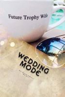 Wedding Mode: The Wedding Planning Survival Guide 1533039038 Book Cover