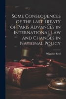 Some Consequences of the Last Treaty of Paris Advances in International Law and Changes in National Policy 1022730908 Book Cover