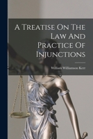 A Treatise On the Law and Practice of Injunctions 1015819397 Book Cover