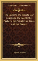 The Packers, the Private Car Lines, and the People 1163291404 Book Cover