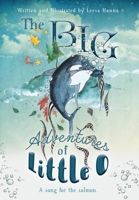 The BIG Adventures of Little O: A Song for the Salmon 1525550160 Book Cover