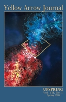 Yellow Arrow Journal, UpSpring: Vol. VII, No. 1, Spring 2022 B0B1W4SMZ4 Book Cover