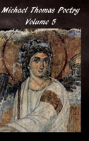 Micheal Thomas Poetry 5 (Michael Thomas Poetry) 1514174103 Book Cover
