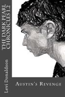 The Dark Pearl Chronicles 1.2: Austin's Revenge 1496133048 Book Cover