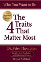 Who You Want To Be: The 4 Traits That Matter Most B0H49H9F5J Book Cover