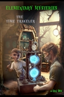 Elementary Mysteries: The time traveler B0CNXP7GK3 Book Cover