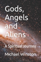 Gods, Angels and Aliens: A Spiritual Journey B093N2DXY1 Book Cover