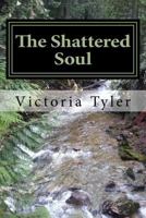 The Shattered Soul: A collection of poems 1548967580 Book Cover