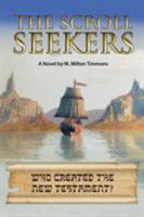 The Scroll Seekers: Who Created the New Testament? 1524652725 Book Cover