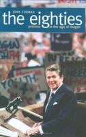 The Eighties: America in the Age of Reagan 0300106629 Book Cover
