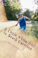 A Little White Girl in South Carolina 1518674348 Book Cover