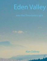 Eden Valley: Into the Threshold Light 1503315029 Book Cover