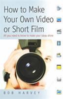 How To Make Your Own Video Or Short Film 1845282566 Book Cover