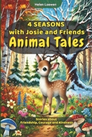 Animal Tales, 4 seasons with Josie and Friends: Heartwarming Stories for Kids Throughout the Year with Lovable Animal Characters about Nature and the ... Animals Facing the Challenges of the Seasons B0DRYG66ZV Book Cover