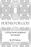 Poetry For God: A 21 Day Poetic Scriptural Devotional (Poems for God) B0FHWLFQH3 Book Cover