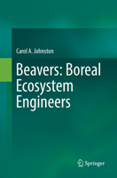 Beavers: Boreal Ecosystem Engineers 3319871048 Book Cover