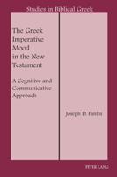 The Greek Imperative Mood in the New Testament: A Cognitive and Communicative Approach 0820474878 Book Cover