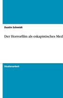 Der Horrorfilm als eskapistisches Medium 3640492358 Book Cover