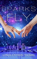 Sparks Fly: An F/F Space Romance B08GLSY7PC Book Cover