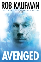 AVENGED: Justin Wright Suspense Series - BOOK 3. A thriller you can't put down! B0C7JCVKC8 Book Cover