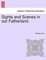 Sights and Scenes in our Fatherland. 1241306710 Book Cover