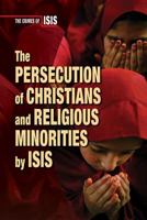 The Persecution of Christians and Religious Minorities by Isis 0766095843 Book Cover